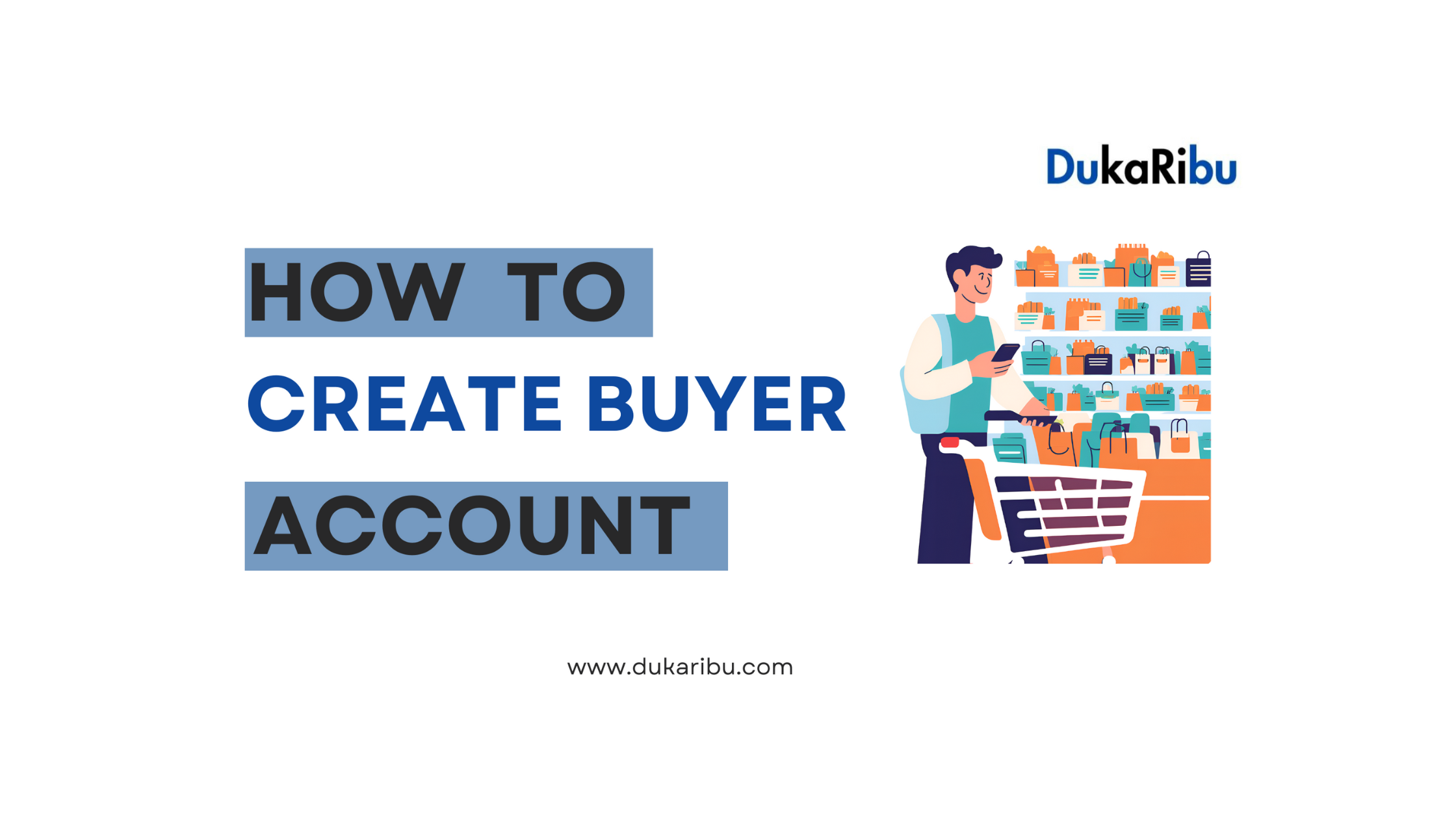 How to Create a Buyer Account on Dukaribu: A Step-by-Step Guide