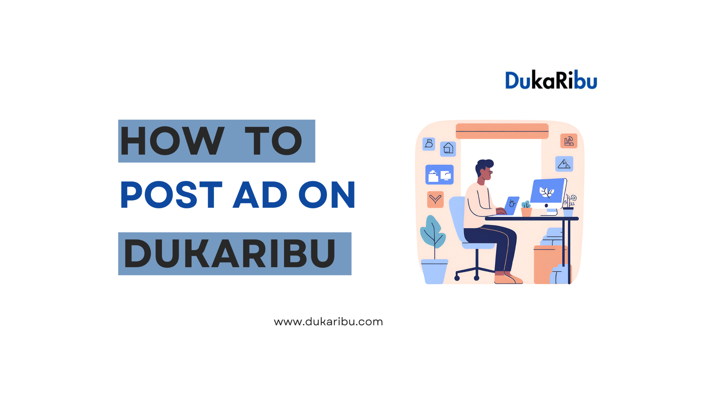 How to Post an Ad on Dukaribu: A Step-by-Step Guide